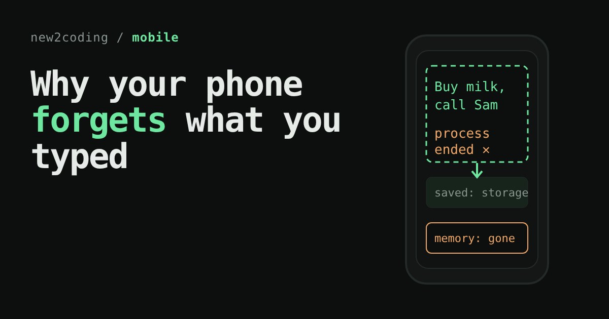 A phone screen where typed text in memory is marked process ended, while a saved copy in storage survives